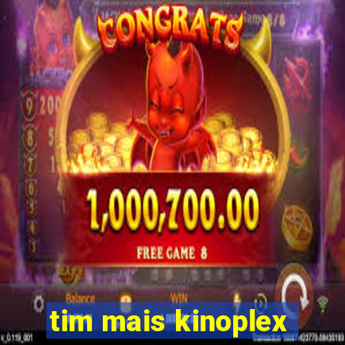 tim mais kinoplex