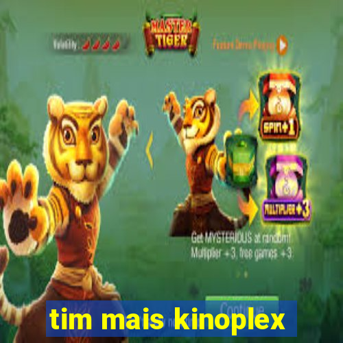 tim mais kinoplex