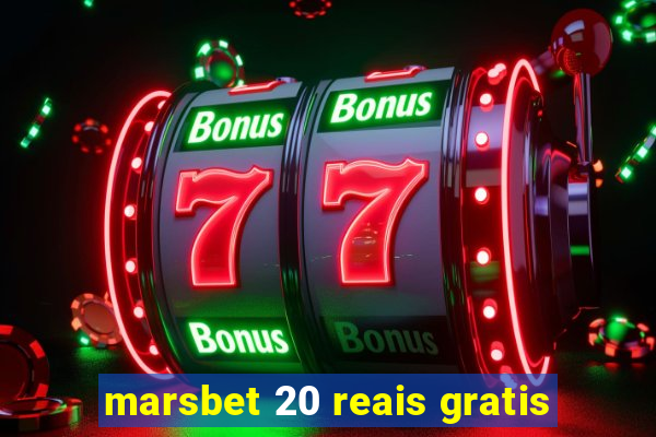 marsbet 20 reais gratis