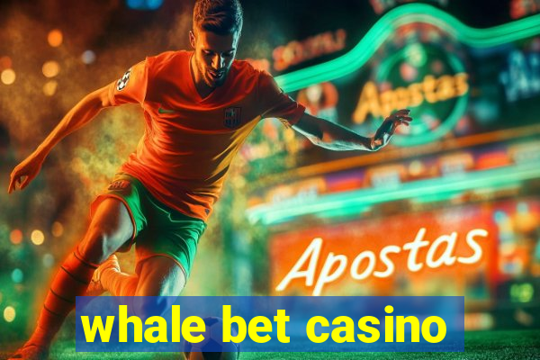 whale bet casino