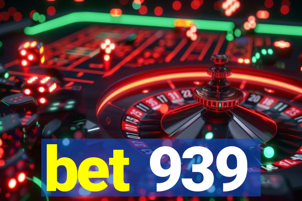 bet 939