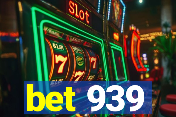 bet 939