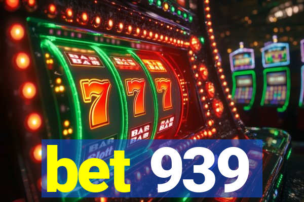 bet 939