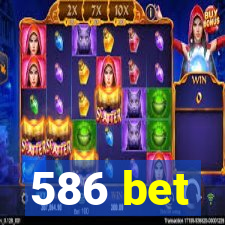 586 bet