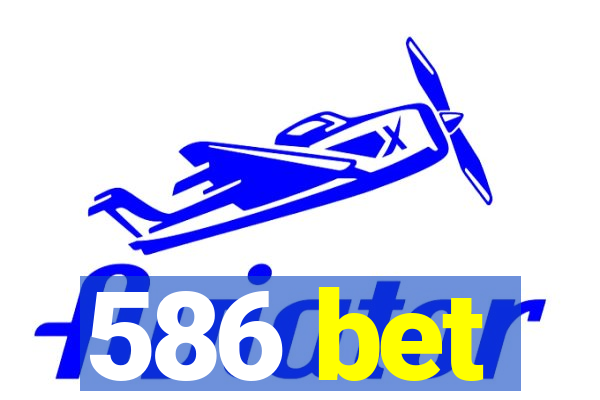 586 bet