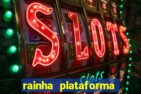 rainha plataforma de jogos