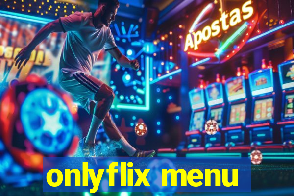 onlyflix menu