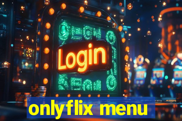 onlyflix menu