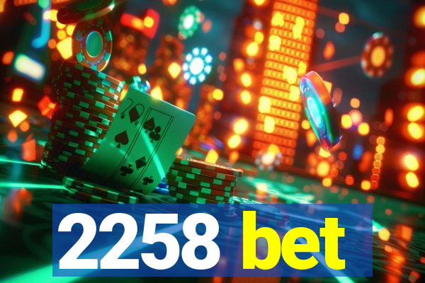 2258 bet