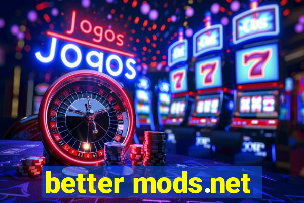 better mods.net