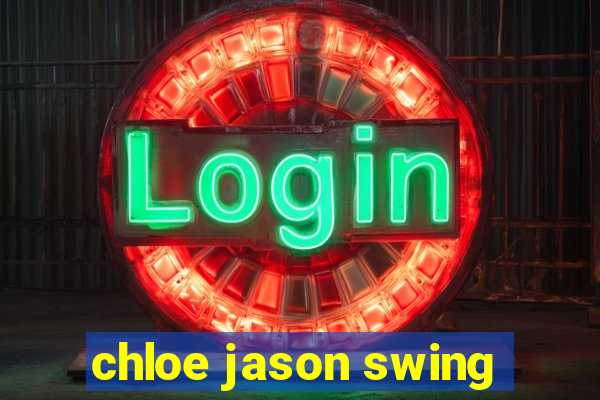 chloe jason swing