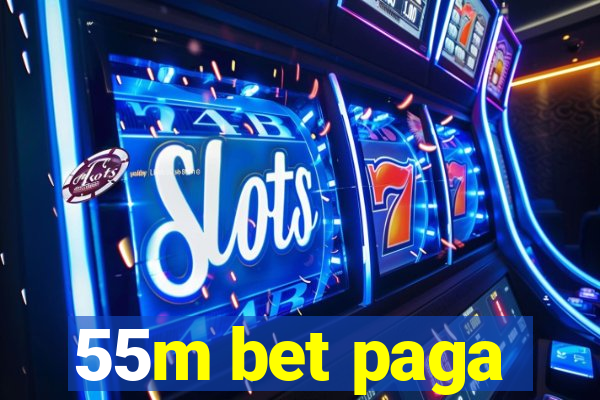 55m bet paga