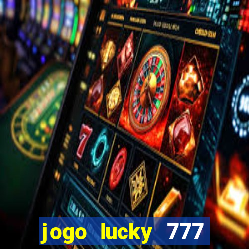 jogo lucky 777 paga mesmo