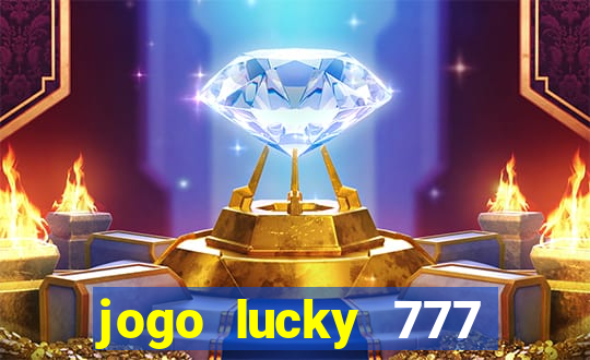 jogo lucky 777 paga mesmo