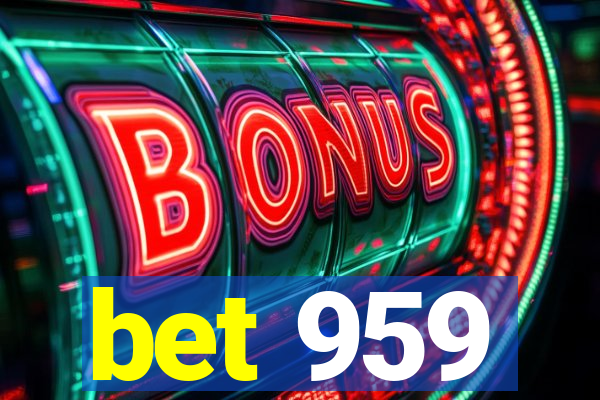 bet 959