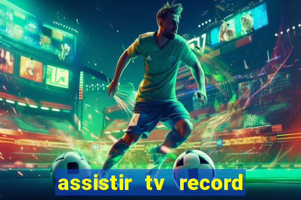 assistir tv record ao vivo