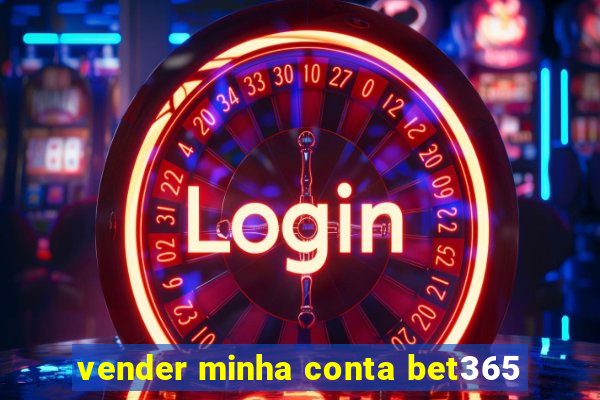 vender minha conta bet365