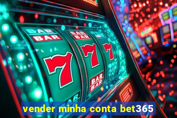 vender minha conta bet365