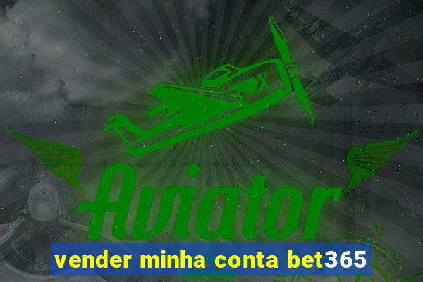 vender minha conta bet365