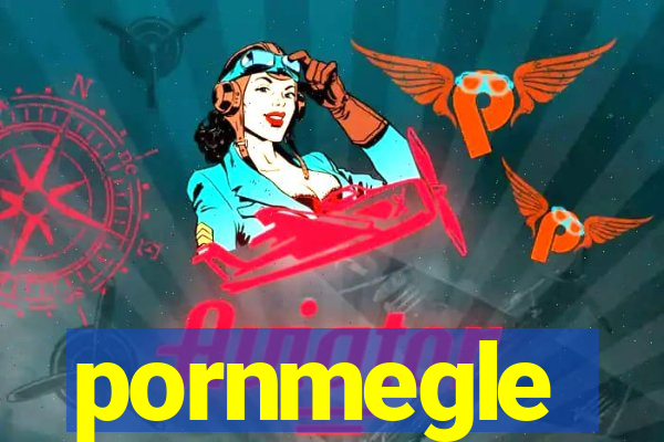 pornmegle