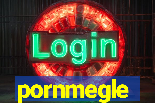 pornmegle