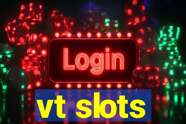 vt slots