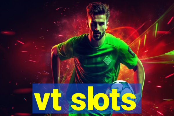 vt slots