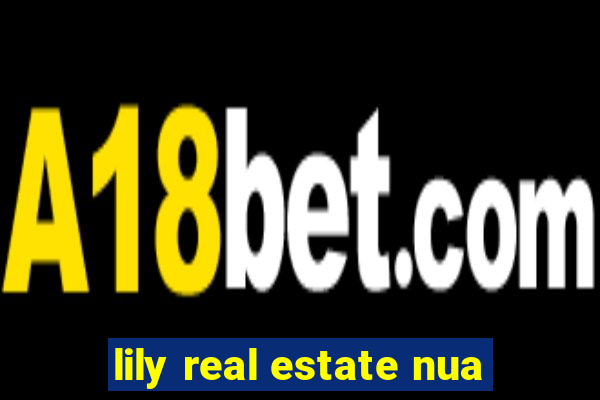 lily real estate nua