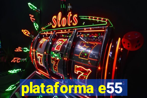 plataforma e55