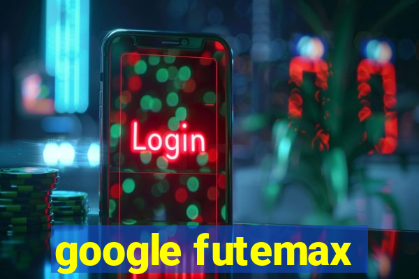 google futemax