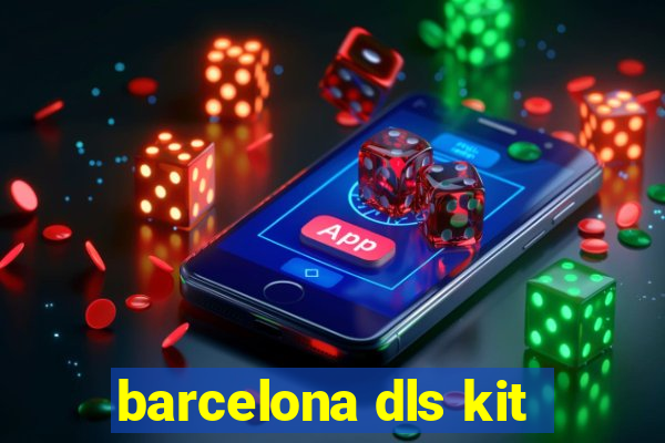 barcelona dls kit