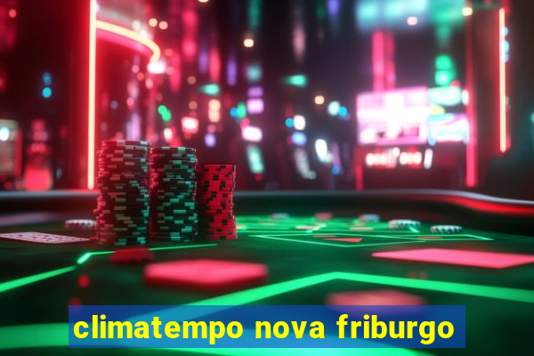 climatempo nova friburgo