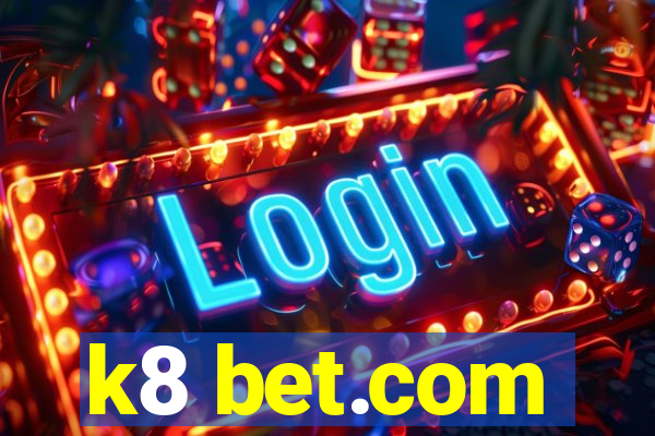 k8 bet.com