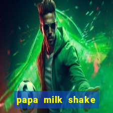 papa milk shake click jogos