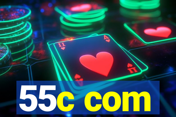 55c com