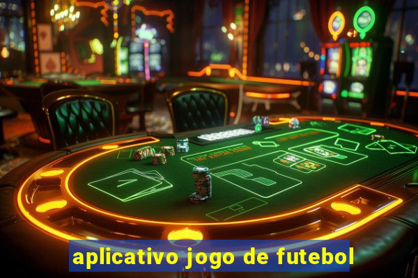 aplicativo jogo de futebol