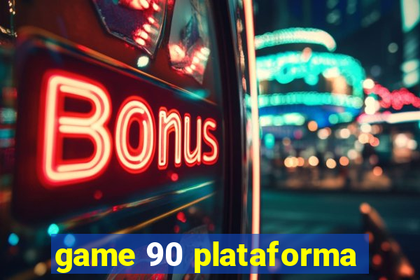 game 90 plataforma