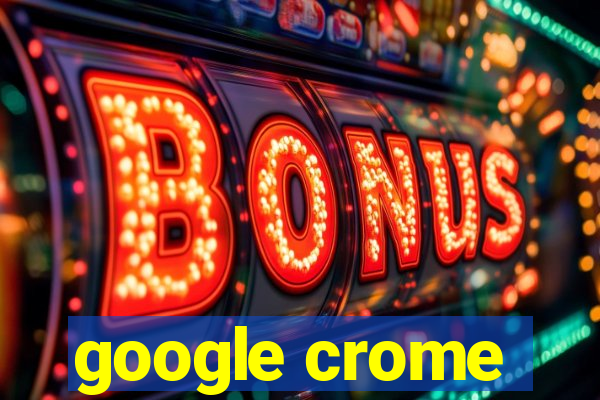 google crome