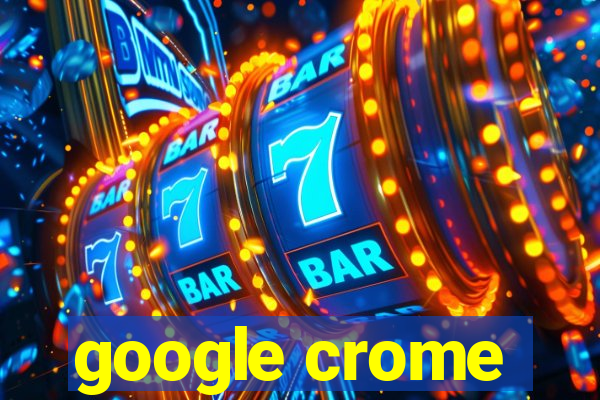 google crome