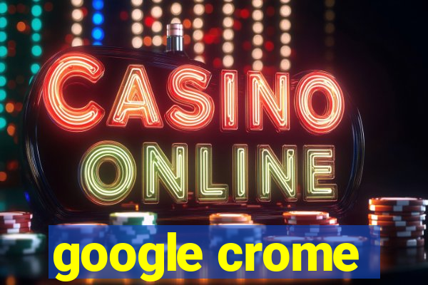 google crome