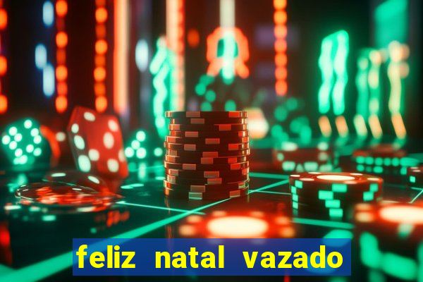 feliz natal vazado para imprimir