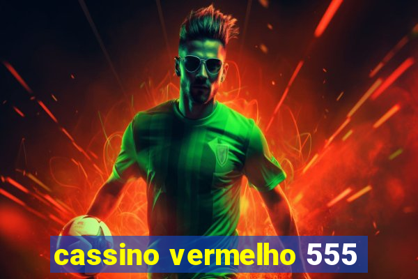 cassino vermelho 555