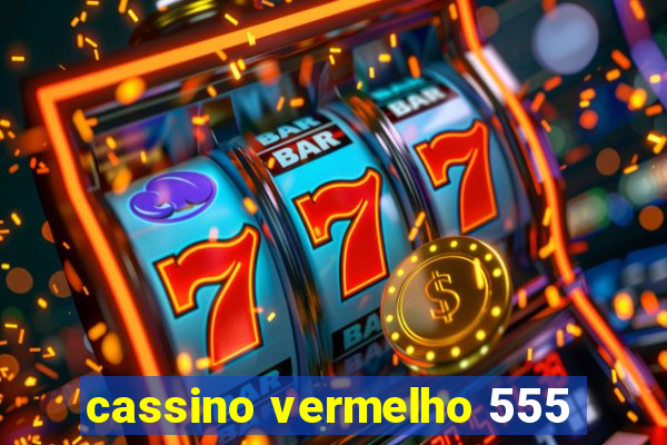 cassino vermelho 555