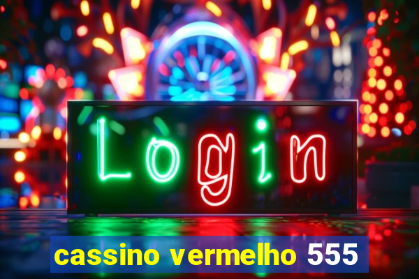 cassino vermelho 555