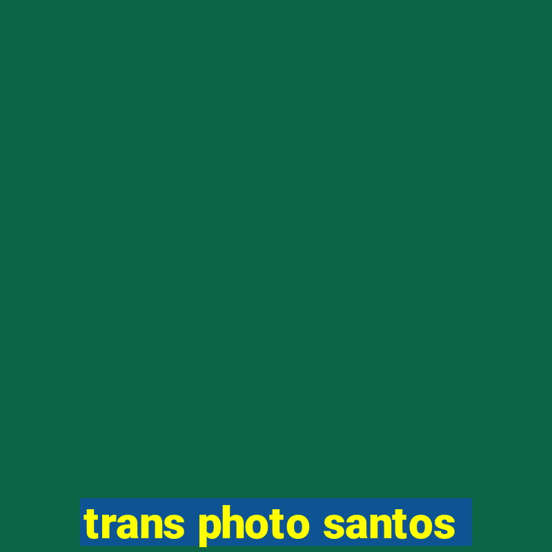 trans photo santos