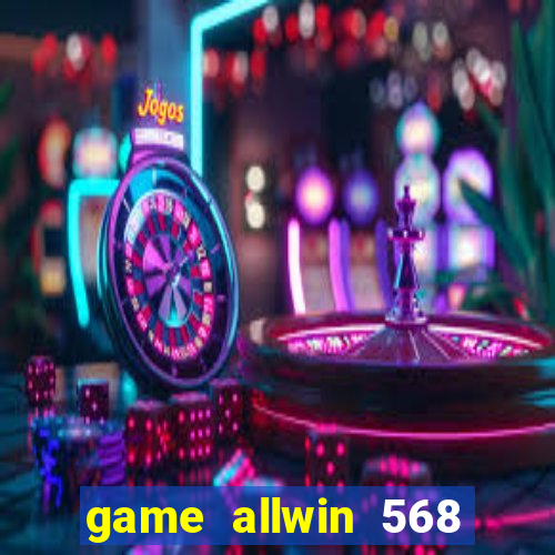 game allwin 568 com login