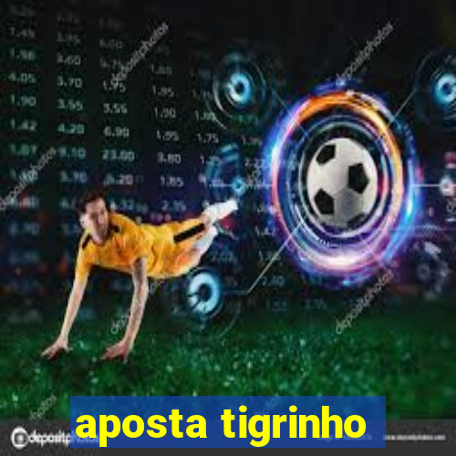 aposta tigrinho