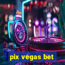 pix vegas bet