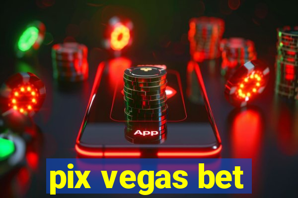 pix vegas bet