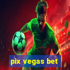 pix vegas bet